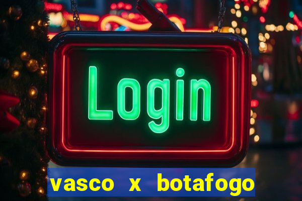 vasco x botafogo ao vivo futemax